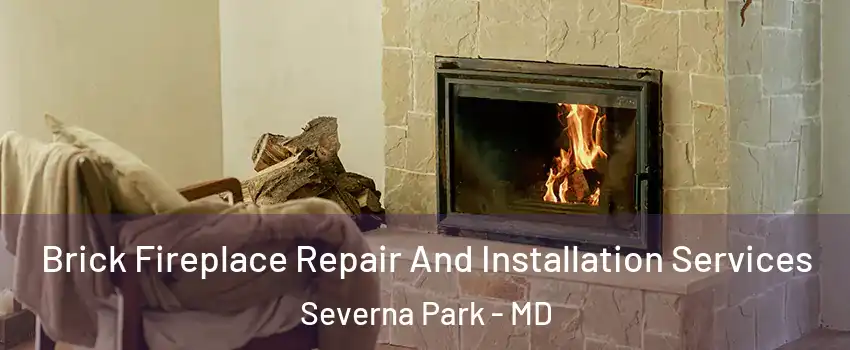  Brick Fireplace Repair And Installation Services Severna Park - MD