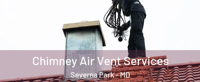  Chimney Air Vent Services Severna Park - MD