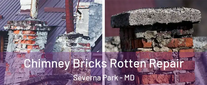  Chimney Bricks Rotten Repair Severna Park - MD