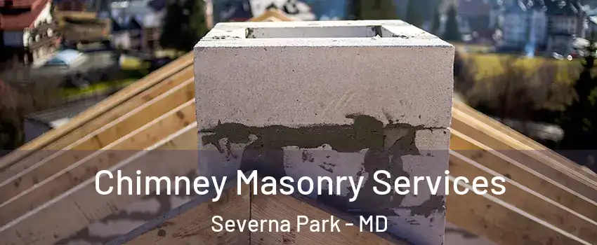  Chimney Masonry Services Severna Park - MD