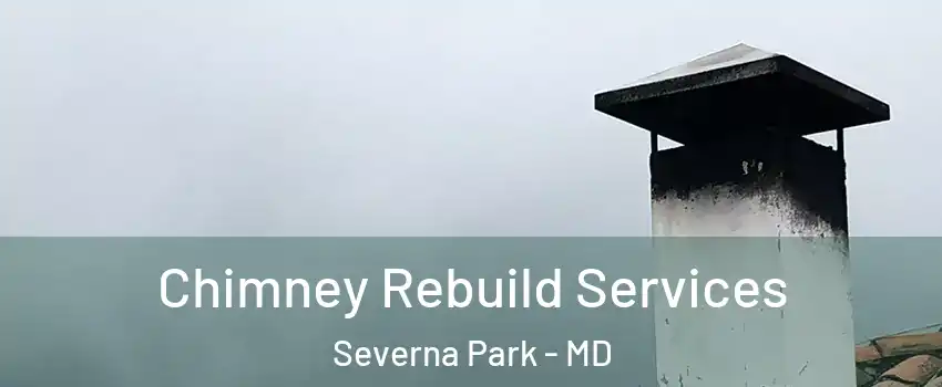  Chimney Rebuild Services Severna Park - MD