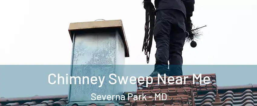  Chimney Sweep Near Me Severna Park - MD