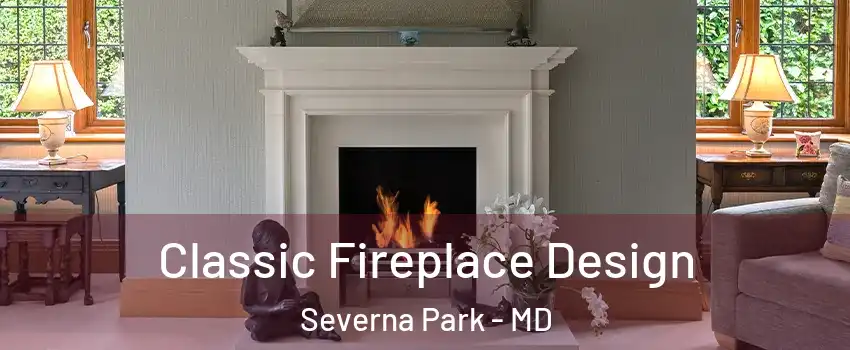  Classic Fireplace Design Severna Park - MD