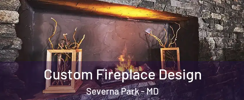  Custom Fireplace Design Severna Park - MD