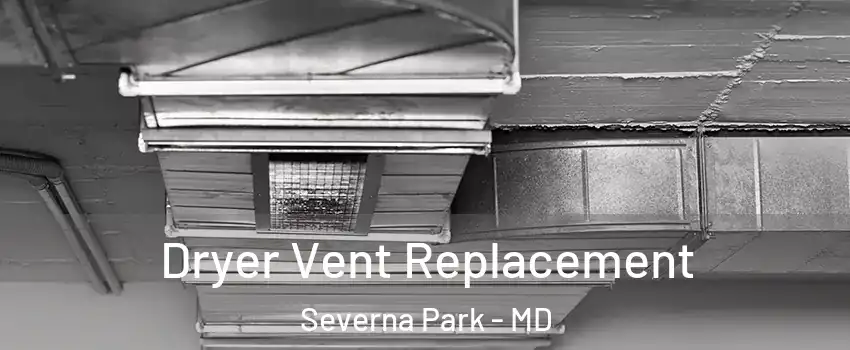  Dryer Vent Replacement Severna Park - MD