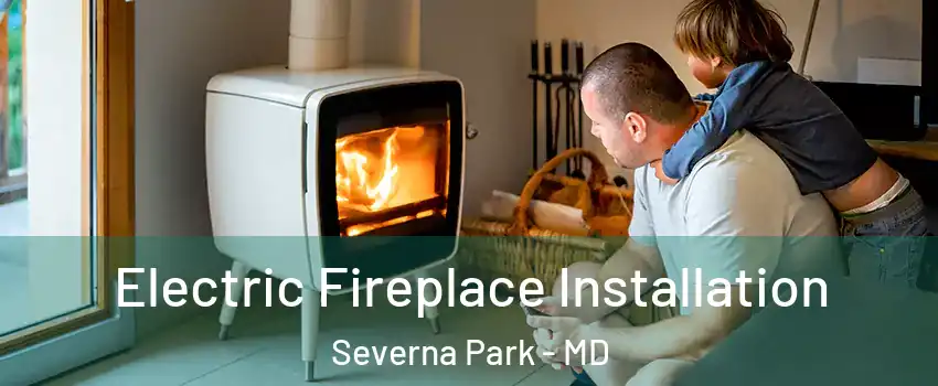  Electric Fireplace Installation Severna Park - MD