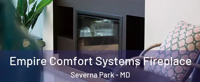  Empire Comfort Systems Fireplace Severna Park - MD
