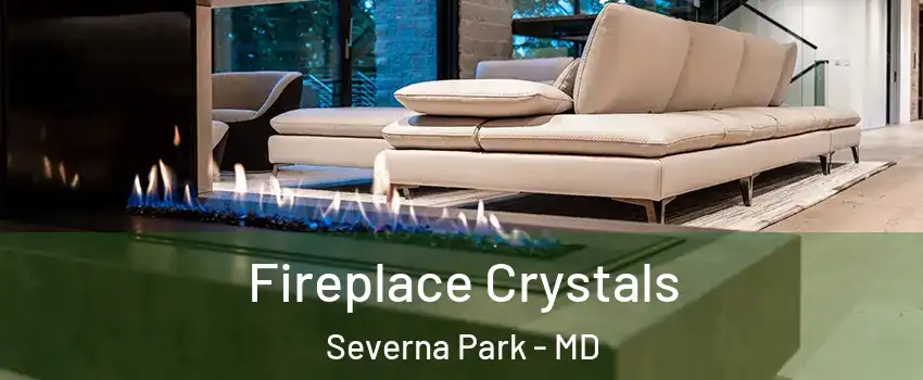  Fireplace Crystals Severna Park - MD