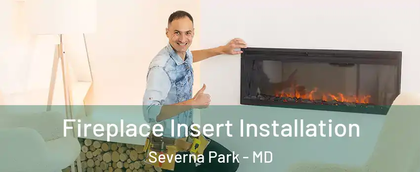  Fireplace Insert Installation Severna Park - MD