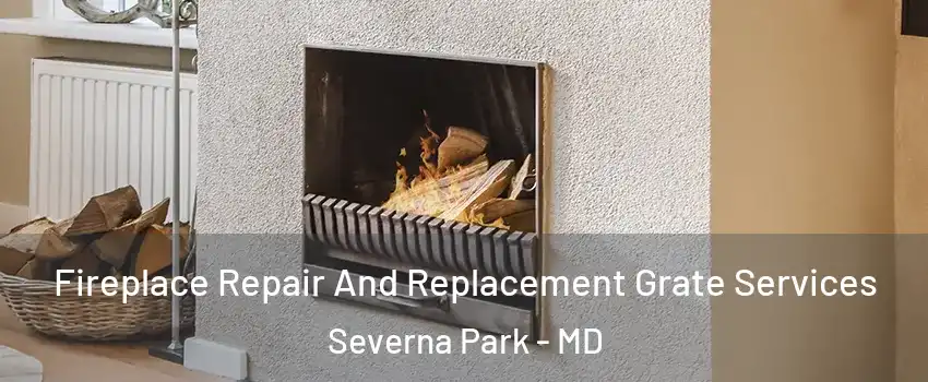  Fireplace Repair And Replacement Grate Services Severna Park - MD