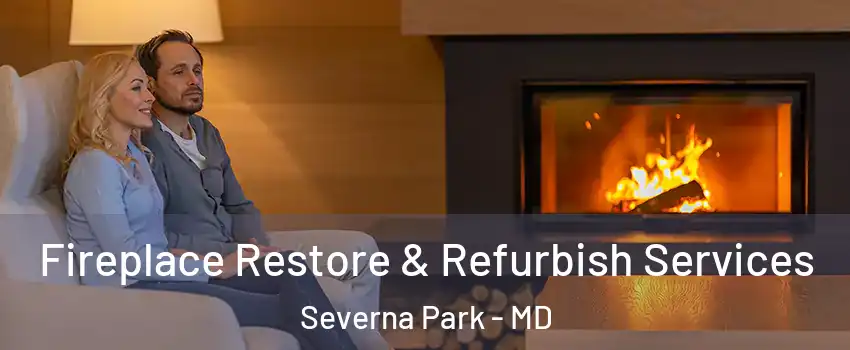  Fireplace Restore & Refurbish Services Severna Park - MD