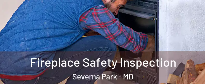  Fireplace Safety Inspection Severna Park - MD