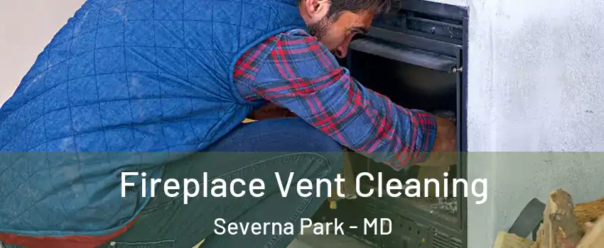  Fireplace Vent Cleaning Severna Park - MD