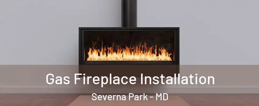  Gas Fireplace Installation Severna Park - MD