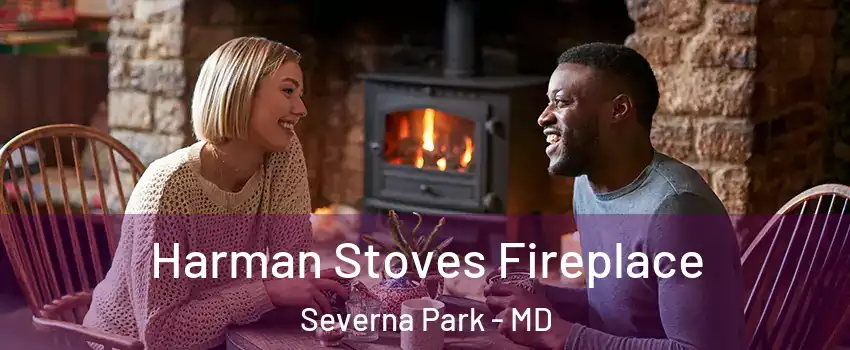  Harman Stoves Fireplace Severna Park - MD