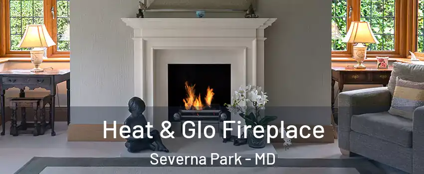 Heat & Glo Fireplace Severna Park - MD