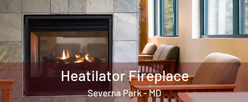  Heatilator Fireplace Severna Park - MD