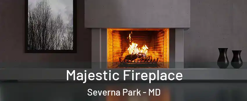  Majestic Fireplace Severna Park - MD
