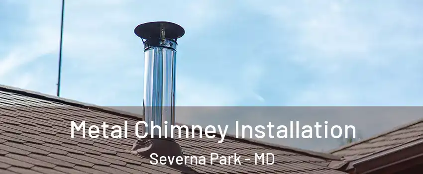  Metal Chimney Installation Severna Park - MD