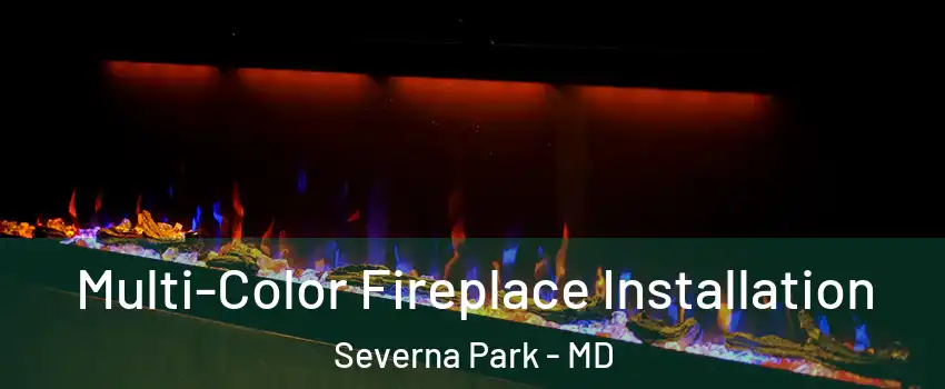  Multi-Color Fireplace Installation Severna Park - MD