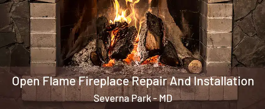  Open Flame Fireplace Repair And Installation Severna Park - MD