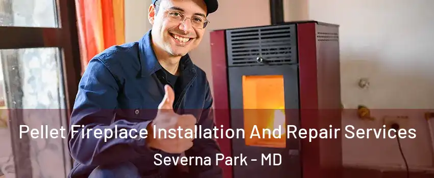 Pellet Fireplace Installation And Repair Services Severna Park - MD