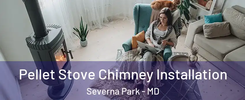  Pellet Stove Chimney Installation Severna Park - MD