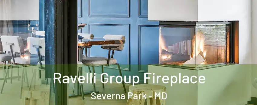  Ravelli Group Fireplace Severna Park - MD