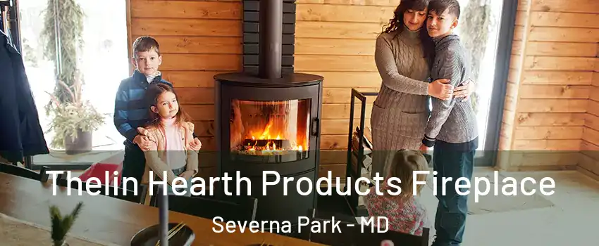  Thelin Hearth Products Fireplace Severna Park - MD
