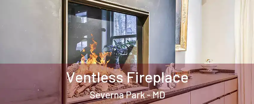  Ventless Fireplace Severna Park - MD