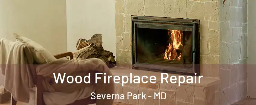  Wood Fireplace Repair Severna Park - MD