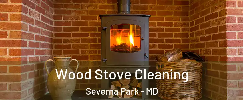  Wood Stove Cleaning Severna Park - MD