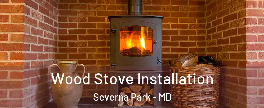  Wood Stove Installation Severna Park - MD